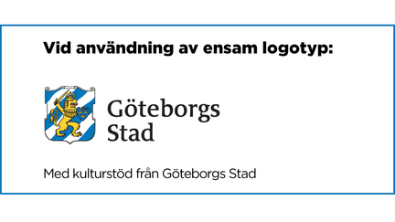 Instruktion vid användning av ensam logotyp. Vid användning av ensam logotyp: (Stadens logotyp). Med kulturstöd från Göteborgs Stad