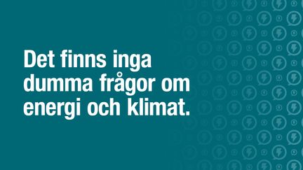 Det finns inga dumma frågor om energi och klimat.