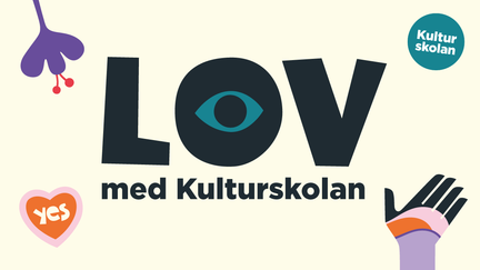 Texten Lov med Kulturskolan, illustrationer i form av ett öga, en blomma, en hand och ett hjärta med ordet Yes.